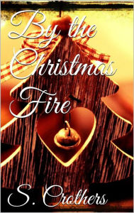 Title: By the Christmas Fire, Author: Samuel Mcchord Crothers