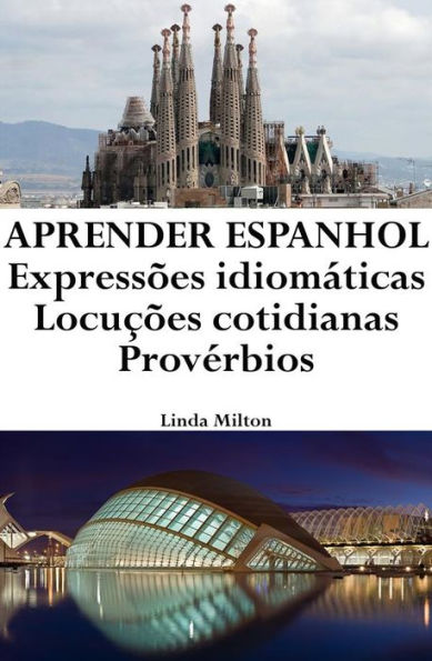 Aprender Espanhol: Expressões idiomáticas ? Locuções cotidianas ? Provérbios