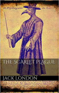 Title: The Scarlet Plague, Author: Jack London