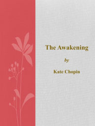 Title: The Awakening, Author: Kate Chopin