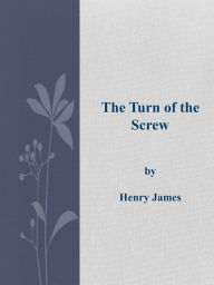 Title: The Turn of the Screw, Author: Henry James