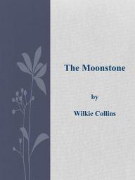 Title: The Moonstone, Author: Wilkie Collins