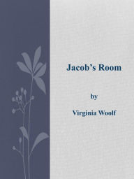 Title: Jacob's Room, Author: Virginia Woolf