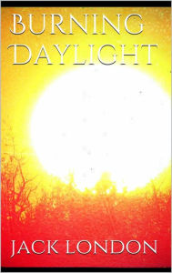 Title: Burning Daylight, Author: Jack London