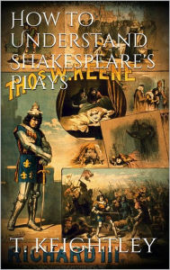 Title: How to understand Shakespeare's plays, Author: Thomas Keightley