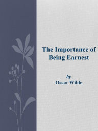 Title: The Importance of Being Earnest, Author: Oscar Wilde