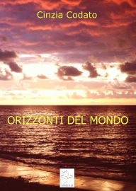 Title: Orizzonti del mondo, Author: Cinzia Codato