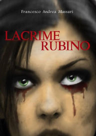 Title: Lacrime Rubino, Author: Francesco Andrea Massari