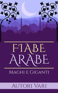 Title: Fiabe Arabe - Maghi e giganti, Author: AA. VV.