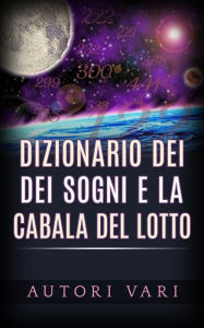 Title: Dizionario dei Sogni e la Cabala del Lotto, Author: AA. VV.