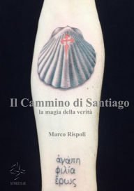 Title: Il cammino di Santiago la magia della verità, Author: Marco Rispoli