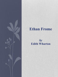 Title: Ethan Frome, Author: Edith Wharton