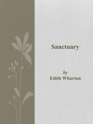 Title: Sanctuary, Author: Edith Wharton