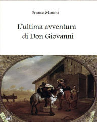 Title: L'ultima avventura di Don Giovanni, Author: Franco Mimmi