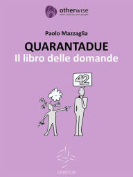 Title: QUARANTADUE - Il libro delle domande, Author: Paolo Mazzaglia