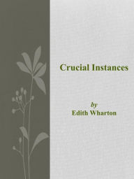 Title: Crucial Instances, Author: Edith Wharton