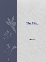 Title: The Iliad, Author: Homer