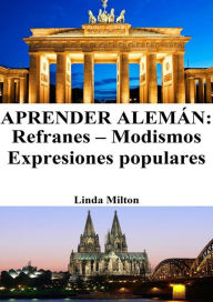 Title: Aprender Alemán: Refranes - Modismos - Expresiones populares, Author: Linda Milton