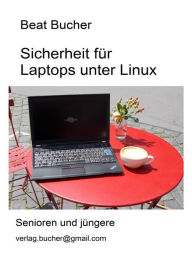 Title: Sicherheit für Laptops unter Linux, Author: Beat Bucher