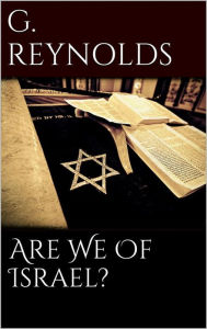 Title: Are We of Israel?, Author: George Reynolds