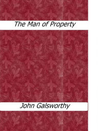 Title: The Man of Property, Author: John Galsworthy