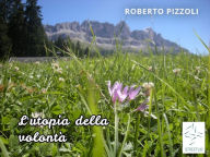 Title: L'Utopia della volontà, Author: Roberto Pizzoli
