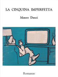 Title: La Cinquina Imperfetta, Author: Mauro Danzi