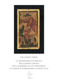 Title: La responsabilità sociale della banca locale per l'economia di un territorio: la progress case-history di Fondazione e Carife S.p.a., Author: Riccardo Forni