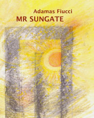 Title: Mr Sungate, Author: Adamas Fiucci