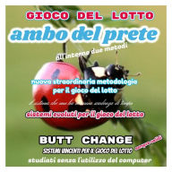 Title: Gioco del lotto: Ambo del Prete sistema evoluto Butt Change by Mat Marlin, Author: Butt Change