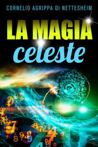 Title: La magia celeste, Author: Cornelio Agrippa Di Nettesheim