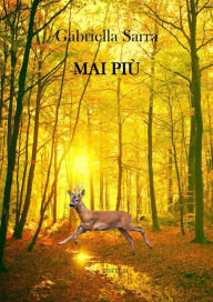 Title: Mai più, Author: Gabriella Sarra