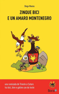 Title: Zinque bici e un amaro Montenegro, Author: Diego Manna