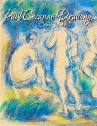 Title: Paul Cezanne: Drawings 126 Colour Plates, Author: Maria Peitcheva