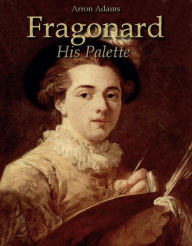 Title: Fragonard: His Palette, Author: Arron Adams