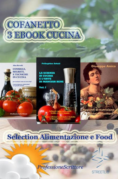 Alimentazione e Food - Nutrizione, Trucchi e Segreti in cucina, Ricette, Consigli (Cofanetto 3 Ebook Cucina)