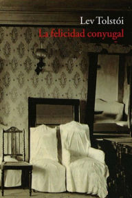Title: La felicidad conyugal, Author: Leo Tolstoy