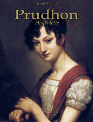 Title: Prudhon: His Palette, Author: Arron Adams