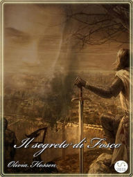 Title: Il segreto di Fosco, Author: Olivia Hessen