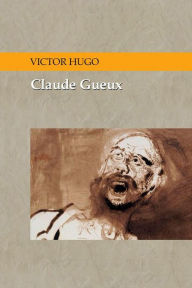 Title: Claude Gueux - Espanol, Author: Victor Hugo