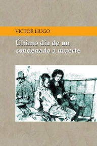 Title: Último día de un condenado a muerte, Author: Victor Hugo