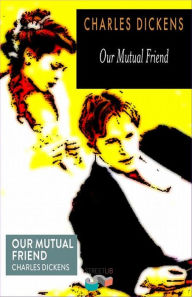 Title: Our Mutual Friend, Author: Charles Dickens