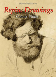 Title: Repin: Drawings Colour Plates, Author: Maria Peitcheva