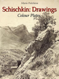 Title: Schischkin: Drawings Colour Plates, Author: Maria Peitcheva