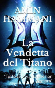 Title: La Vendetta del Titano, Author: Amin Hammani