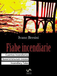 Title: Fiabe incendiarie Cuentos incendiarios ????????????? ?????? Incendiary Tales, Author: Ivano Bersini