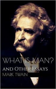 Title: What Is Man?, Author: Mark Twain