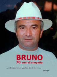 Title: BRUNO 70 anni di simpatia, Author: Luigi Lago