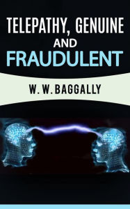 Title: Telepathy, genuine and fraudulent, Author: W. W. Baggally