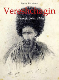Title: Vereshchagin Drawings: Colour Plates, Author: Maria Peitcheva
